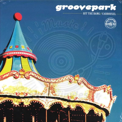 GROOVE PARK-HIT THE BANG / CARROUSEL