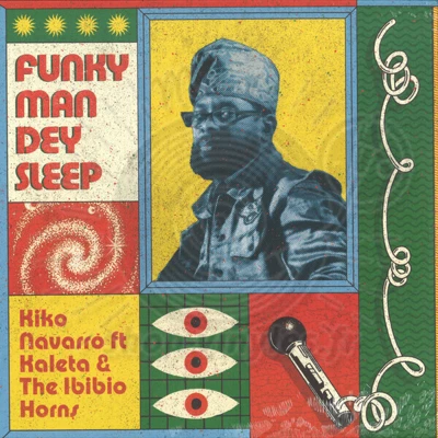 Kiko Navarro, Kaleta, The Ibibio Horns-FUNKY MAN DEY SLEEP